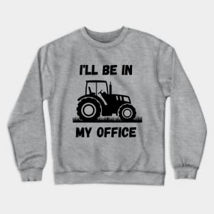 I'll be in my office - Farmer Crewneck Sweatshirt